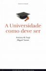 A UNIVERSIDADE COMO DEVE SER A UNIVERSIDADE COMO DEVE SE
